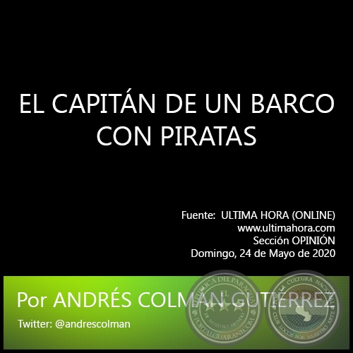 EL CAPITÁN DE UN BARCO CON PIRATAS - Por ANDRÉS COLMÁN GUTIÉRREZ - Domingo, 24 de Mayo de 2020